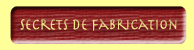 Secrets de Fabrication